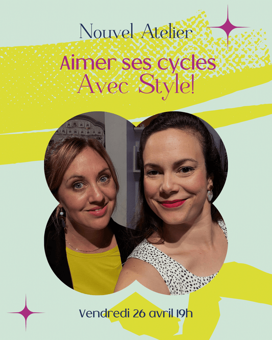 Atelier "Aimer ses cycles avec style" avec Sophie Roy Naturopathe (Enregistrement)